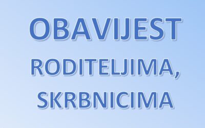 OBAVIJEST RODITELJIMA, SKRBNICIMA
