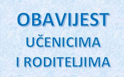 OBAVIJEST UČENICIMA I RODITELJIMA