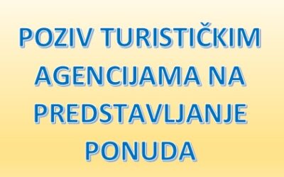 POZIV TURISTIČKIM AGENCIJAMA NA PREDSTAVLJANJE PONUDA (JAVNI POZIV 3/2025)