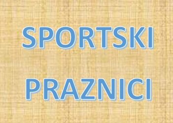 U NAŠOJ ŠKOLI POČINJU SPORTSKI PRAZNICI U PONEDJELJAK 29. 6. 2026. U 9 SATI